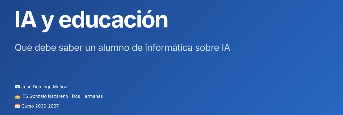 Presentación: IA y educación — Qué debe saber un alumno de informática sobre IA